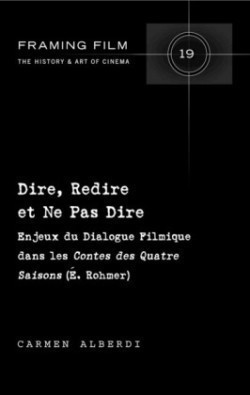 Dire, Redire et Ne Pas Dire Enjeux du Dialogue Filmique dans les Contes des Quatre Saisons (E. Rohmer)