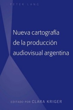 Nueva cartograf�a de la producci�n audiovisual argentina