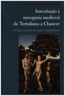 Introdução à misoginia medieval de Tertuliano a Chaucer Estudo e leitura de textos fundamentais