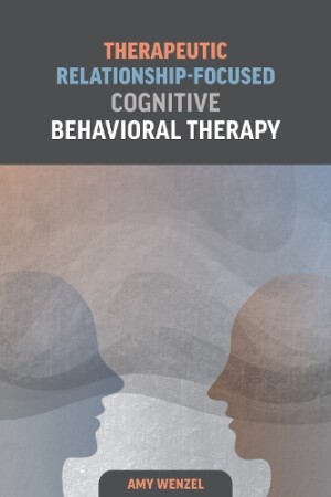 Therapeutic Relationship-Focused Cognitive Behavioral Therapy