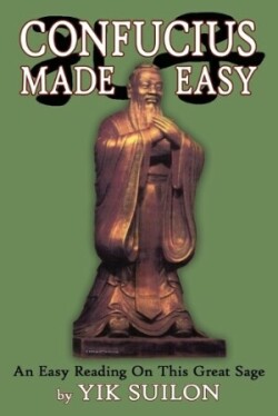 Confucius Made Easy An Easy Reading On This Great Sage