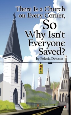 There Is a Church on Every Corner, So Why Isn't Everyone Saved?