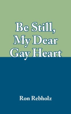 Be Still, My Dear Gay Heart