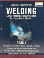  Lab Manual for Jeffus/Bower's Welding Skills, Processes and Practices  for Entry-Level Welders, Book 1