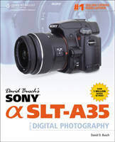 David Busch's Sony Alpha SLT-A35 Guide to Digital Photography