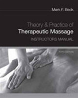 Instructor's Manual for Beck's Theory and Practice of Therapeutic  Massage, 5th