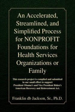 Accelerated, Streamlined, and Simplified Process for Nonprofit Foundations for Health Services Organizations or Family