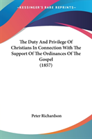 The Duty And Privilege Of Christians In Connection With The Support Of The Ordinances Of The Gospel (1857)