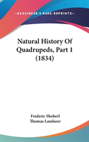 Natural History Of Quadrupeds, Part 1 (1834)