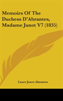 Memoirs Of The Duchess D'Abrantes, Madame Junot V7 (1835)