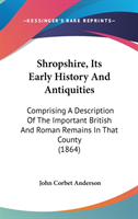 Shropshire, Its Early History And Antiquities