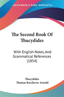 The Second Book Of Thucydides: With English Notes, And Grammatical References (1854)