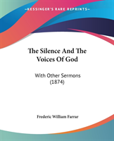 The Silence And The Voices Of God: With Other Sermons (1874)