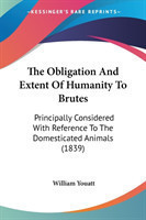 Obligation And Extent Of Humanity To Brutes