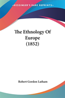 The Ethnology Of Europe (1852)