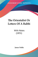 The Orientalist Or Letters Of A Rabbi: With Notes (1831)