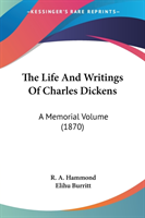 The Life And Writings Of Charles Dickens: A Memorial Volume (1870)