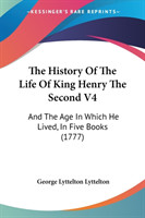 The History Of The Life Of King Henry The Second V4: And The Age In Which He Lived, In Five Books (1777)