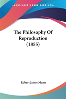 The Philosophy Of Reproduction (1855)