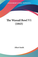 The Wassail Bowl V1 (1843)