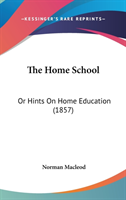 The Home School: Or Hints On Home Education (1857)