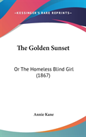 The Golden Sunset: Or The Homeless Blind Girl (1867)