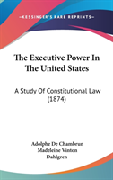 Executive Power In The United States