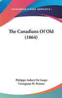 The Canadians Of Old (1864)