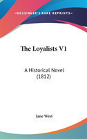 The Loyalists V1: A Historical Novel (1812)