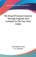 The King Of Saxony's Journey Through England And Scotland, In The Year 1844 (1846)