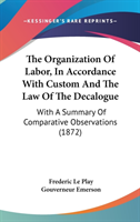 The Organization Of Labor, In Accordance With Custom And The Law Of The Decalogue: With A Summary Of Comparative Observations (1872)