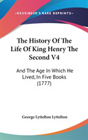 The History Of The Life Of King Henry The Second V4: And The Age In Which He Lived, In Five Books (1777)