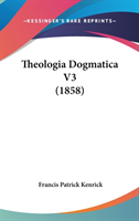 Theologia Dogmatica V3 (1858)