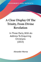 Clear Display Of The Trinity, From Divine Revelation