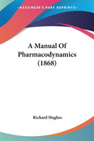 Manual Of Pharmacodynamics (1868)