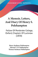 Memoir, Letters, And Diary Of Henry S. Polehampton