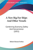 New Rig For Ships And Other Vessels