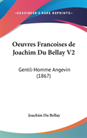 Oeuvres Francoises De Joachim Du Bellay V2