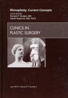 Rhinoplasty: Current Concepts, An Issue of Clinics in Plastic Surgery