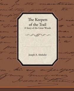 Keepers of the Trail a Story of the Great Woods
