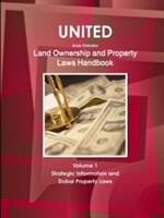 United Arab Emirates Land Ownership and Property Laws Handbook Volume 1 Strategic Information and Dubai Property Laws