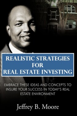 Realistic Strategies for Real Estate Investing
