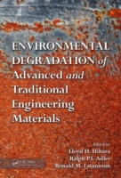 Environmental Degradation of Advanced and Traditional Engineering Materials