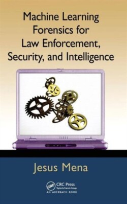 Machine Learning Forensics for Law Enforcement, Security, and Intelligence