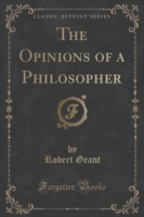 Opinions of a Philosopher (Classic Reprint)