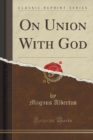 On Union with God (Classic Reprint)