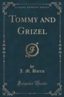Tommy and Grizel (Classic Reprint)