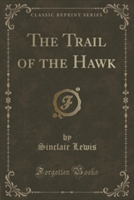 Trail of the Hawk (Classic Reprint)