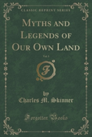 Myths and Legends of Our Own Land, Vol. 1 (Classic Reprint)