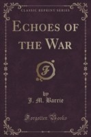 Echoes of the War (Classic Reprint)